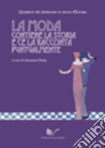 La moda contiene la storia e ce la racconta puntualmente libro di Motta G. (cur.)