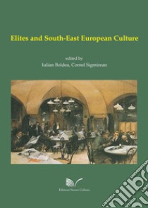 Elites and the South-East European culture libro di Boldea I. (cur.); Sigmirean C. (cur.)