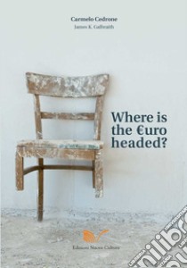 Where is the Euro going? libro di Cedrone Carmelo