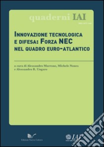 Innovazione tecnologica e difesa. Forza NEC nel quadro euro-atlantico libro di Marrone A. (cur.); Nones M. (cur.); Ungaro A. R. (cur.)