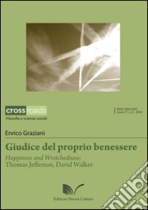 Giudice del proprio benessere. Happiness and Wretchedness: Thomas Jefferson, David Walker libro di Graziani Enrico