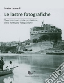 Le lastre fotografiche libro di Leonardi Sandra