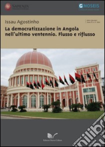 La democratizzazione in Angola nell'ultimo ventennio. Flusso e riflusso libro di Issau Agostinho