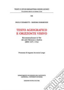 Testo agiografico e orizzonte visivo libro di Cesaretti Paolo; Hamarneh Basema