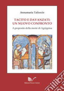 Tacito e Davanzati: un nuovo confronto. A proposito della morte di Agrippina libro di Taliercio Annamaria