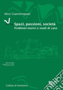 Spazi, passioni, società. Problemi teorici e studi di caso libro di Giannitrapani Alice