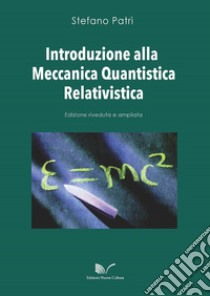 Introduzione alla meccanica quantistica relativistica libro di Patrì Stefano