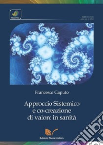 Approccio sistemico e co-creazione di valore in sanità libro di Caputo Francesco
