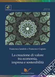 La creazione di valore tra economia, impresa e sostenibilità libro di Iandolo Francesca; Caputo Francesco