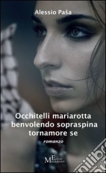 Occhitelli mariarotta benvolendo sopraspina tornamore se libro di Pasa Alessio