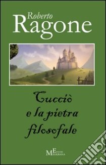 Cucciò e la pietra filosofale libro di Ragone Roberto