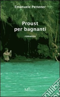 Proust per bagnanti libro di Pettener Emanuele