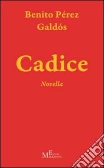 Cadice libro di Pérez Galdòs Benito