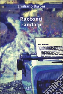 Racconti randagi libro di Baroni Emiliano