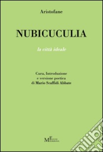 Nubicuculia. La città ideale libro di Aristofane