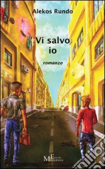 Vi salvo io libro di Rundo Alekos