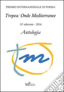 Antologia «Tropea: onde mediterranee» libro di De Luca P. (cur.)