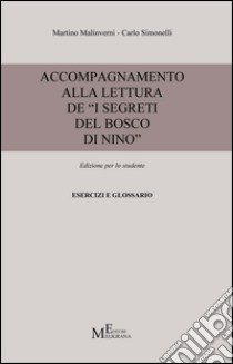 Accompagnamento alla lettura de «I segreti del bosco di Nino». Edizione per lo studente libro di Malinverni Martino; Simonelli Carlo