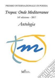 Antologia «Tropea: onde mediterranee» 2017 libro di De Luca P. (cur.)