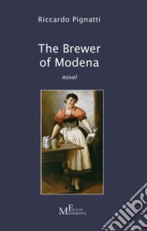 The brewer of Modena libro di Pignatti Riccardo