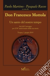 Don Francesco Mottola. Un santo del nostro tempo libro di Martino P. (cur.); Russo P. (cur.)