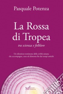 La rossa di Tropea tra scienza e folklore libro di Potenza Pasquale