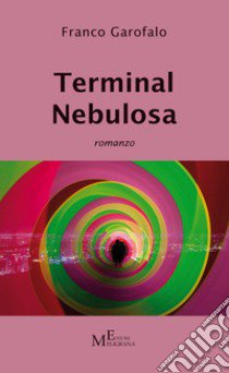 Terminal Nebulosa libro di Garofalo Franco