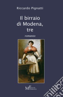 Il birraio di Modena. Vol. 3 libro di Pignatti Riccardo