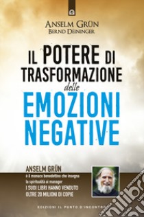 Il potere di trasformazione delle emozioni negative libro di Grün Anselm; Deininger Bernd