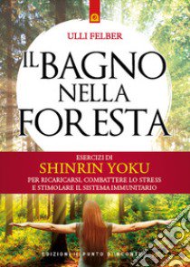 Il bagno nella foresta libro di Felber Ulli