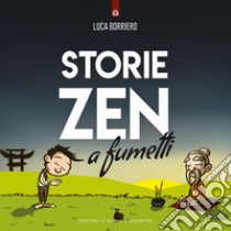 Storie zen a fumetti libro di Borriero Luca