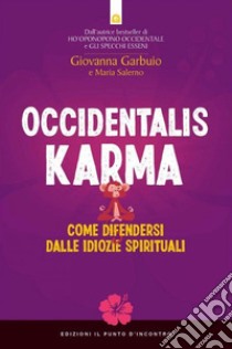 Occidentalis karma. Come difendersi dalle idiozie spirituali libro di Garbuio Giovanna; Salerno Maria