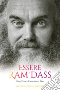 Essere Ram Dass libro di Dass Ram; Das Rameshwar