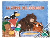 La zuppa del coraggio. Ediz. a colori libro di Cocca Leffler Maryann