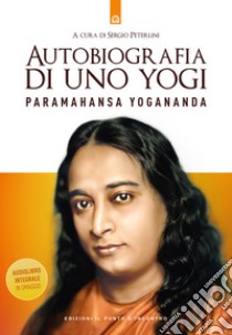 Autobiografia di uno yogi. Con audiolibro  di Paramhansa Yogananda (Swami); Peterlini S. (cur.)