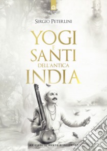 Yogi e santi dell'India libro di Peterlini Sergio