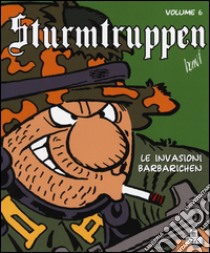 Le invasioni barbarichen. Sturmtruppen. Vol. 6 libro di Bonvi