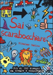 Sai scarabocchiare? Ediz. illustrata libro di Catlow Nikalas