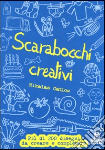 Scarabocchi creativi. Ediz. illustrata libro di Catlow Nikalas