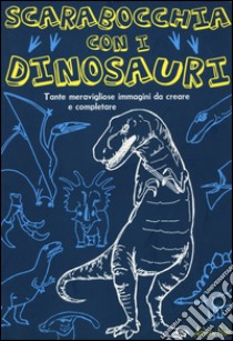 Scarabocchia con i dinosauri. Ediz. illustrata libro di Pinder Andrew