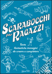 Scarabocchi per ragazzi. Ediz. illustrata libro di Pinder Andrew