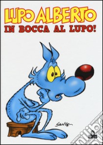 Lupo Alberto. In bocca al lupo! libro di Silver