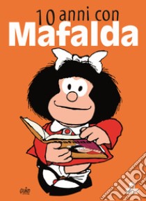 10 anni con Mafalda libro di Quino