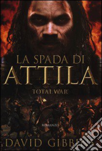 La spada di Attila. Total war. Rome libro di Gibbins David
