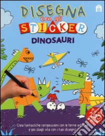 Dinosauri. Disegna con gli sticker. Ediz. illustrata libro