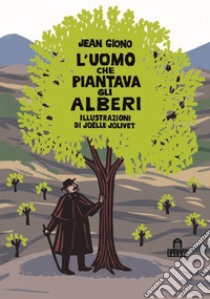 L'uomo che piantava gli alberi. Libro pop-up libro di Giono Jean