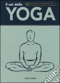 Il set dello yoga. Con 50 carte libro di Miller Olivia H.; Spada B. (cur.)