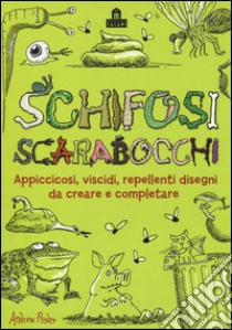 Schifosi scarabocchi. Appiccicosi, viscidi, repellenti disegni da creare e completare libro di Pinder Andrew