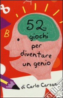 52 giochi per diventare un genio. Carte libro di Carzan Carlo