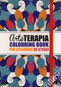 Arte terapia. Colouring book per ritrovare se stessi libro di Bjezancevic Ana